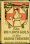 [Gutenberg 60154] • The Red Cross Girls in the British Trenches